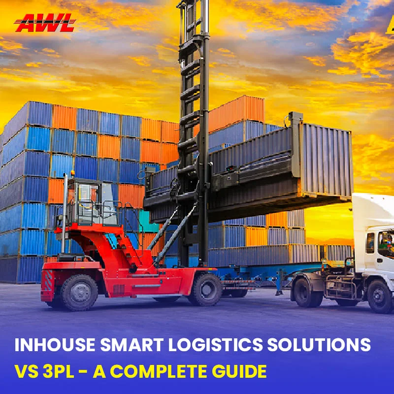 Inhouse Smart Logistics Solutions Vs 3PL - A Complete Guide
